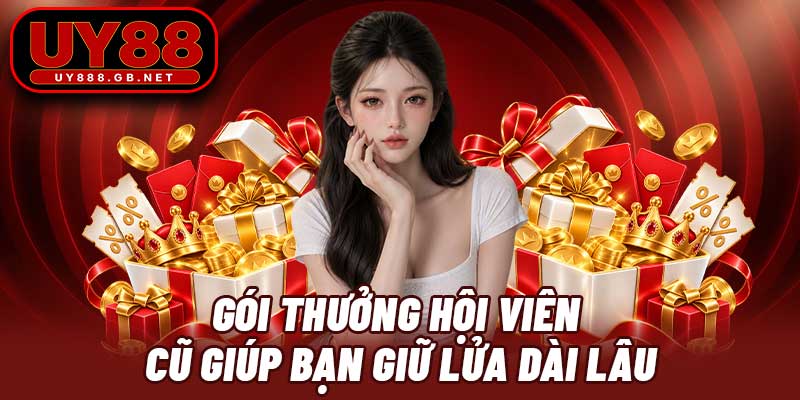 Gói thưởng hội viên cũ giúp bạn giữ lửa dài lâu